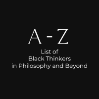 A-Z List of Black Thinkers in Philosophy and Beyond